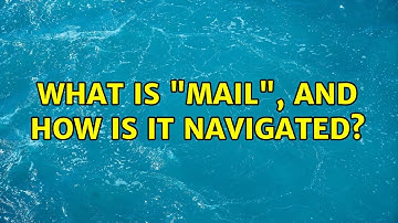 Unix & Linux: What is "mail", and how is it navigated? (3 Solutions!!)