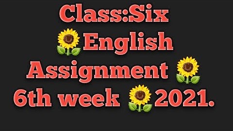 Class :Six 🌻  English🌻Assignment Answer 🌻2021(6th week)