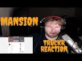 MANSION TRUCKR REACTION MANSION TRUCKR REACTION