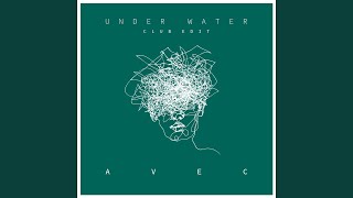 Video thumbnail of "AVEC - Under Water (Club Edit)"