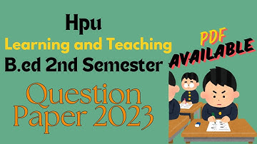 Learning and Teaching | Previous  Year Question Paper 2023 | B.Ed 2nd Semester | HPU | Pulse