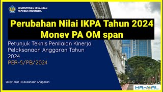 🔴Perubahan Nilai IKPA TAHUN ANGGARAN 2024 Monev PA OM span/Sakti‼️