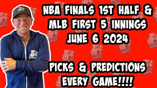 NBA 1st Half & MLB First 5 Inning Picks & Predictions Thursday 6/6/24 | Picks for Every Game Today