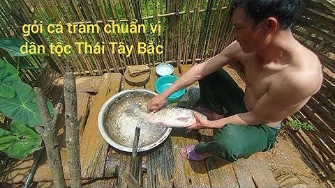 Gỏi cá trắm chuẩn dân tộc Thái Tây Bắc Siêu ngon