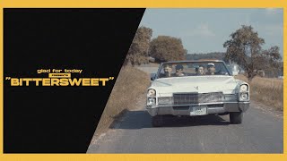 Video thumbnail of "Glad For Today - "Bittersweet" (Official Music Video)"