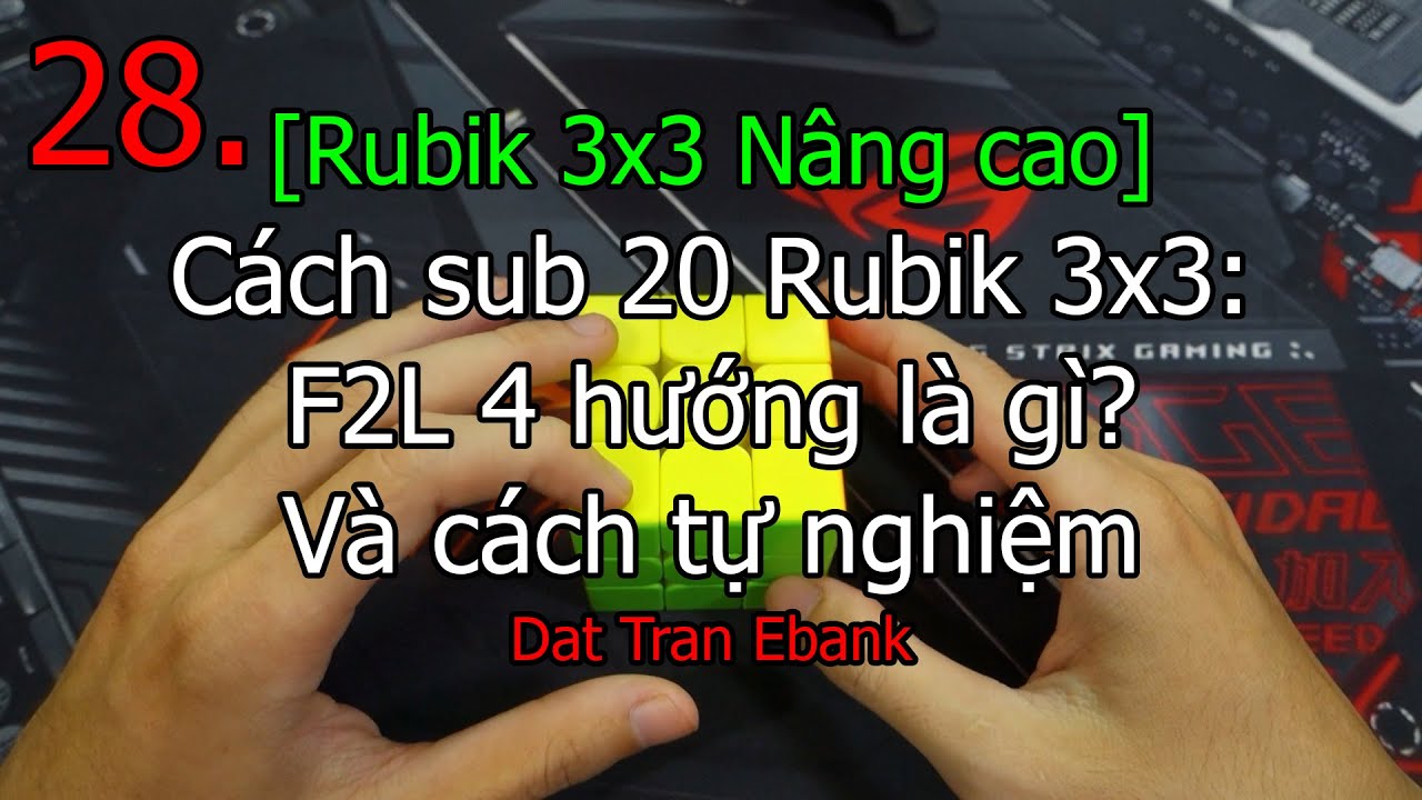 [Rubik 3x3 nâng cao] 28. Cách sub 20 Rubik 3x3: F2L 4 ...