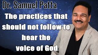 Hearing the voice of God -- The practices that should not follow to hear the voice of God