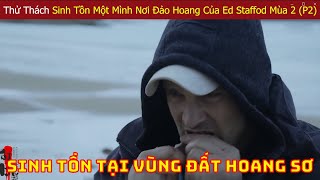 Ed Stafford Thi Đấu Với Các Chuyên Gia Sinh Tồn Hàng Đầu Thế Giới Ở Nơi Hoang Dã Mùa 2 (P2)