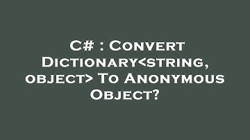 C# : Convert Dictionary string, object  To Anonymous Object?