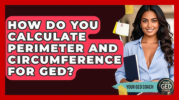 How Do You Calculate Perimeter And Circumference For GED? - Your GED Coach