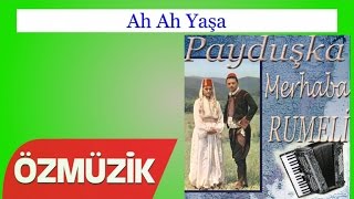 Ah Ah Yaşa - Payduşka Merhaba Rumeli (Official Video)