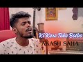 Ki kore toke bolbo cover  akash saha  rangbaaz  arijit singh  jeet gannguli