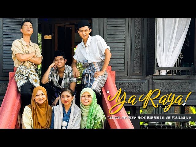 Tuah Adzmi, Zack Zakwan, Adikkk, Muna Shahirah, Wani Syaz, Nurul Iman - Ya Raya (Official MV) class=