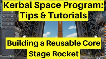 KSP: Tips & Tutorials - Building a Reusable Core Stage Rocket