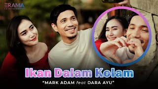 Mark Adam Ft. Dara Ayu - Ikan Dalam Kolam (Official Music Video)