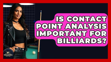 Is Contact Point Analysis Important For Billiards? - Billiards Hustlers