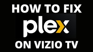How To Fix the Plex App on a Vizio TV