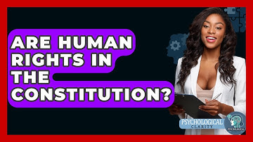 Are Human Rights In The Constitution? - Philosophy Beyond