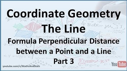 Coordinate Geometry of the Line: Formula Perpendicular Distance between a Point and a Line - Part 3