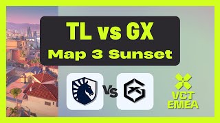 VCT EMEA Stage 2 Playoffs Grand Final | TL vs GX | Map 3 Sunset