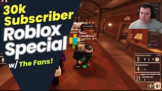 30k Subscriber Roblox Special w/ The Fans! Part 2