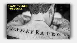 Frank Turner - Undefeated (Lyrics On Screen)