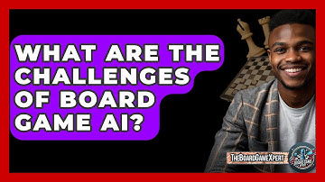 What Are The Challenges Of Board Game AI? - The Board Game Xpert