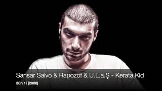 Sansar Salvo ft. Rapozof & U.L.a.Ş - Kerata Kid