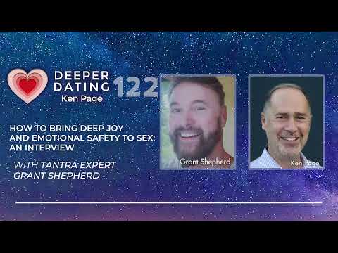 How To Bring Deep Joy And Emotional Safety To Sex: An Interview With Tantra Expert Grant Shepherd