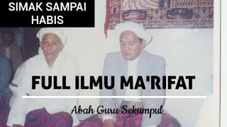 FULL ILMU MA'RIFAT ~ ABAH GURU SEKUMPUL