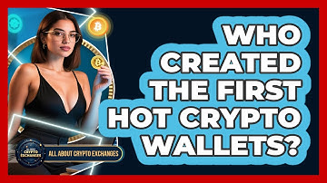 Who Created The First Hot Crypto Wallets? - All About Crypto Exchanges