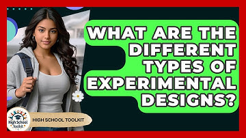 What Are The Different Types Of Experimental Designs? - High School Toolkit