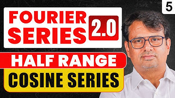Fourier Series 2.0 | Fourier Series for Half Range Cosine Series by GP Sir