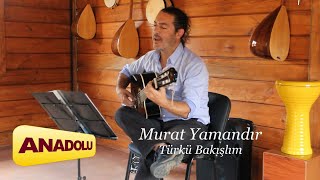 Murat Yamandır - Türkü Bakışlım I Single © 2023 Anadolu Müzik Resimi