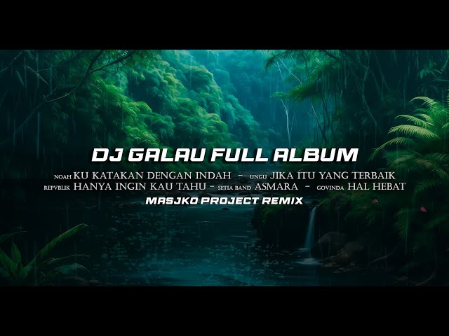 DJ GALAU FULL ALBUM SANTUY REMIX SLOW BASS class=