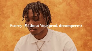 Scorey - Without You (prod. dreampercs)