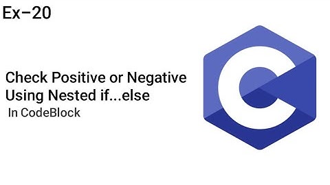 Check Positive or Negative Using Nested if...else | C Programming | In CodeBlocks