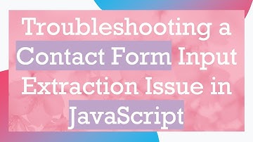 Troubleshooting a Contact Form Input Extraction Issue in JavaScript
