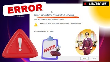 Fix Cannot Complete the Archive Extraction Wizard In Windows 11
