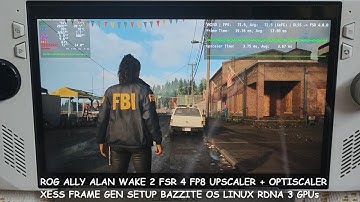 Rog Ally Alan Wake 2 FSR 4 FP8 Upscaler + Optiscaler XeSS Frame Gen Setup BazziteOS Linux RDNA 3 GPU