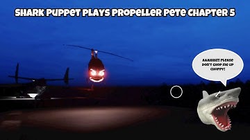 SB Movie: Shark Puppet plays Propeller Pete Chapter 5!
