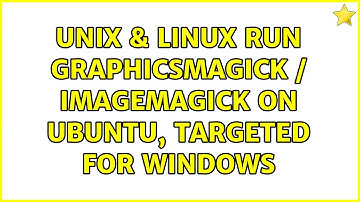 Unix & Linux: Run GraphicsMagick / ImageMagick on Ubuntu, targeted for Windows