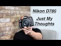 Nikon D780 Just My Thoughts,  A Long term Nikon DSLR user that moved to Nikon Z6.