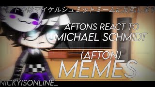 ☆Aftons react to Michael Schmidt (Afton) Memes☆|| a bit off timing Flash warning || NickyIsOnline_||