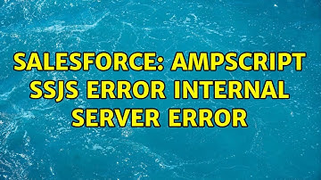 Salesforce: Ampscript SSJS Error Internal Server Error (2 Solutions!!)