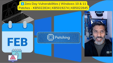 3 Zero Day Vulnerabilities | Windows 10 & 11 Patches - KB5022834 | KB5019274 | KB5022845 | February