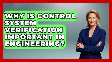 Why Is Control System Verification Important In Engineering? - Mechanical Engineering Explained