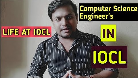 LIFE of Computer Science Engineers in PSU II Computer Science Engineers in IOCL