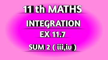 TN SAMACHEER || 11th STD MATHS || CHAAPTER 11 || INTEGRATION || EX 11.7 || SUM  2 ( iii,iv ) ||