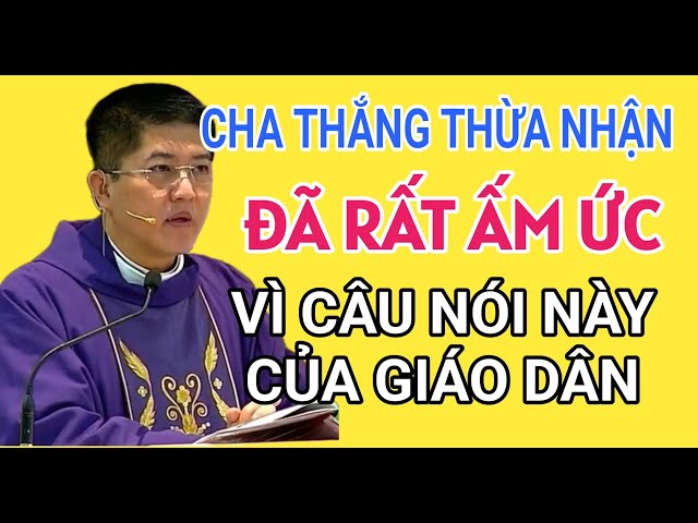 CHA THẮNG THỪA NHẬN RẤT ẤM ỨC VÌ CÂU NÓI NÀY CỦA GIÁO DÂN | LM NGUYỄN THIẾT THẮNG GIẢNG & GIẢI ĐÁP class=